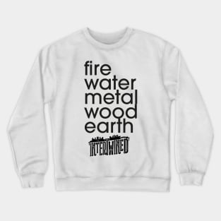 INTERTWINED-- Fire, Water, Metal, Wood, Earth Crewneck Sweatshirt